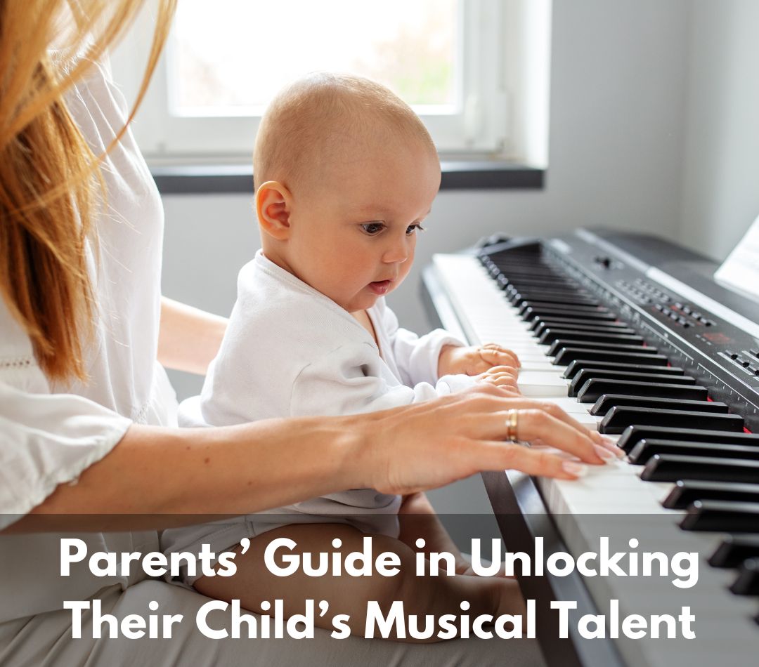 Parents’ Guide in Unlocking Their Child’s Musical Talent