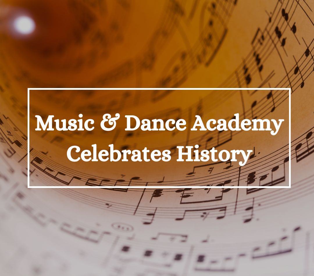 Music & Dance Academy Celebrates History