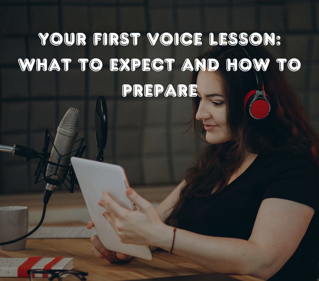Your First Voice Lesson: What to Expect and How to Prepare