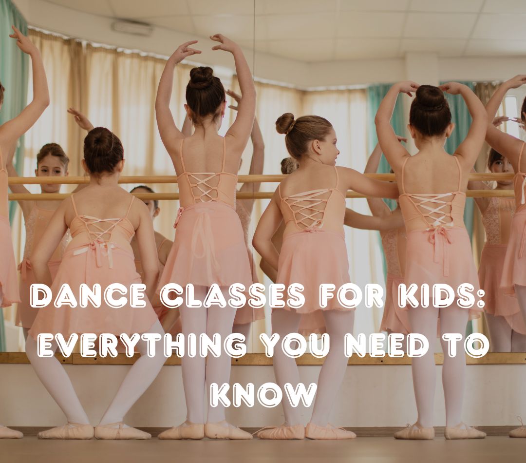 Dance Classes for Kids: Everything You Need To Know