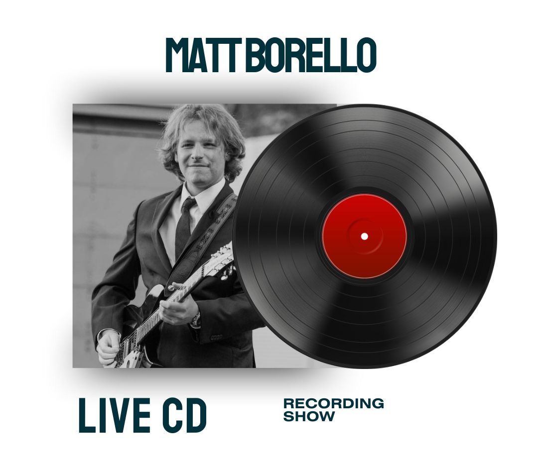 Matt Borrello -LIVE CD Recording Show!