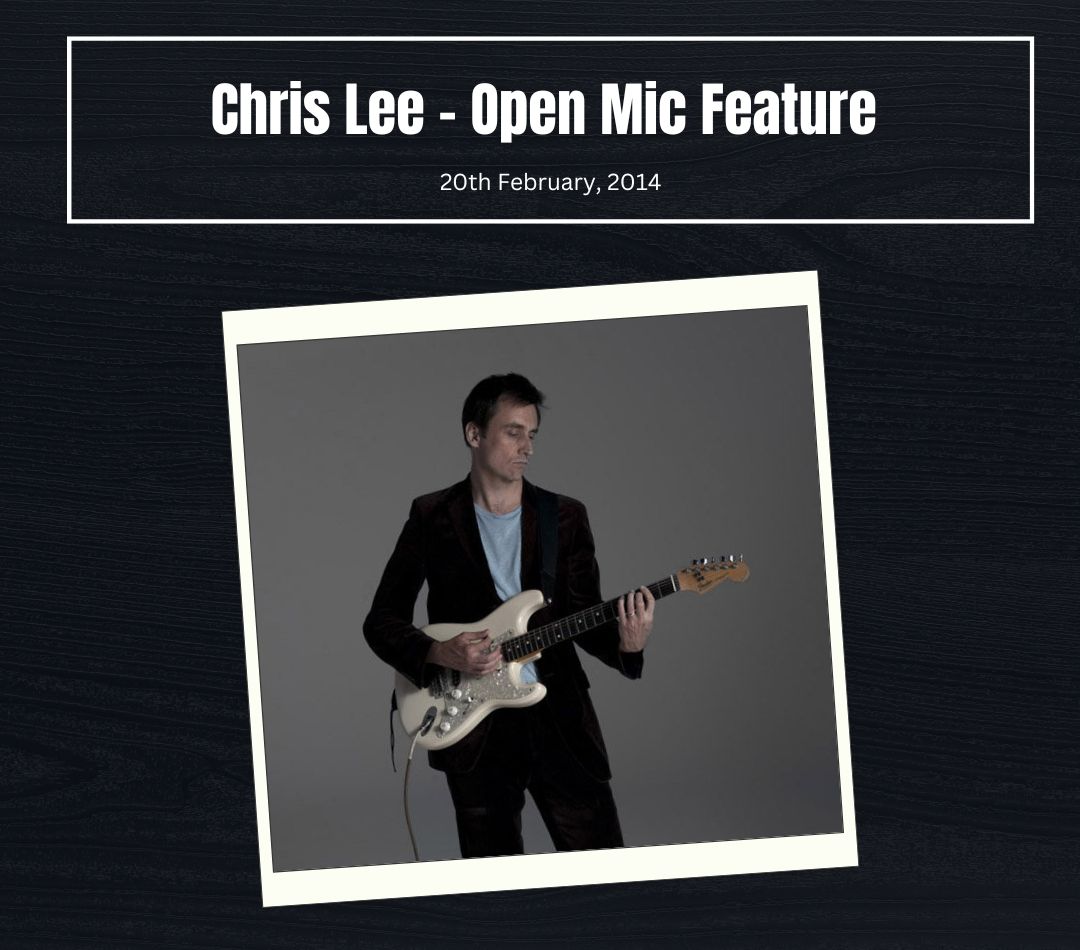 Chris Lee -Open Mic Feature Feb 20, 2014
