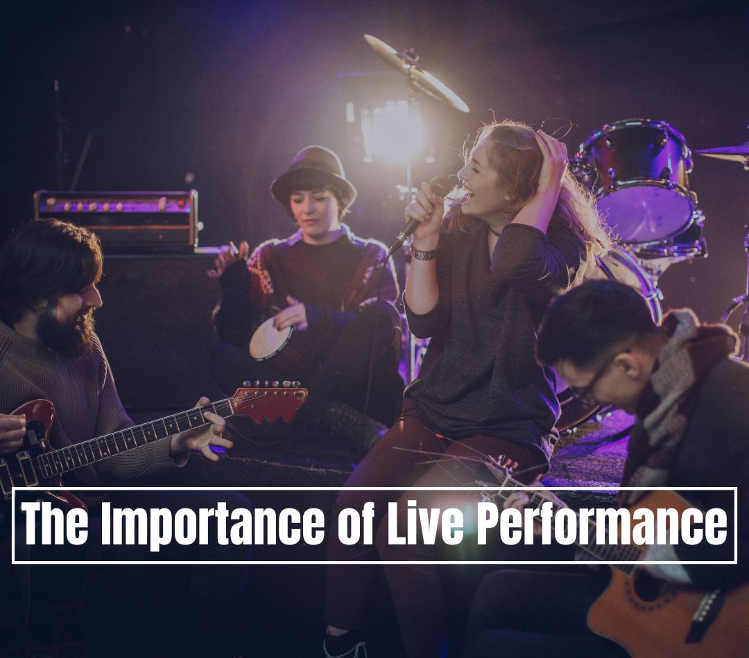 The Importance Of Live Performance